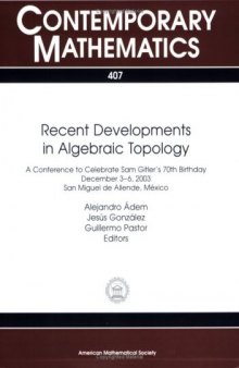 Recent Developments in Algebraic Topology: Conference to Celebrate Sam Gitler's 70th Birthday, Algebraic Topology, December 3-6, 2003, San Miguel Allende, Mexico