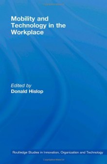 Mobility and Technology in the Workplace (Routledge Studies in Innovation, Organization and Technology)