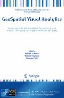 GeoSpatial Visual Analytics: Geographical Information Processing and Visual Analytics for Environmental Security