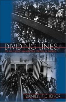 Dividing Lines: The Politics of Immigration Control in America (Princeton Studies in American Politics: Historical, International, and Comparative Perspectives)