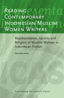 Reading Contemporary Indonesian Muslim Women Writers: Representation, Identity and Religion of Muslim Women in Indonesian Fiction
