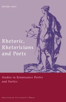 Rhetoric, Rhetoricians and Poets: Studies in Renaissance Poetry and Poetics