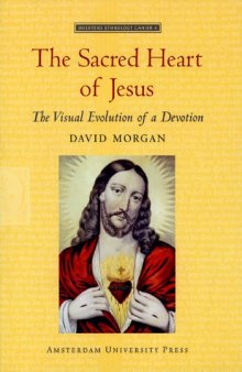 Sacred heart of Jesus : the visual evolution of a devotion