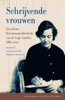 Schrijvende vrouwen. Een kleine literatuurgeschiedenis van de Lage Landen (1880-2000).