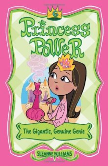 The Gigantic, Genuine Genie (Princess Power, No. 6)
