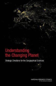 Understanding the Changing Planet: Strategic Directions for the Geographical Sciences (National Research Council)