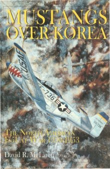 Mustangs over Korea The North American F-51 at War 1950-53