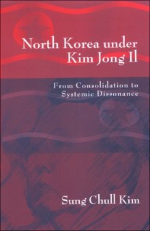 North Korea under Kim Jong Il : from consolidation to systemic dissonance
