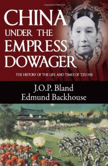 China Under the Empress Dowager: The History of the Life and Times of Tzu Hsi