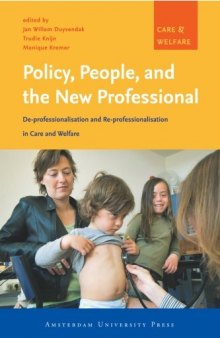 Policy, People, and the New Professional: De-Professionalisation and Re-Professionalisation in Care and Welfare