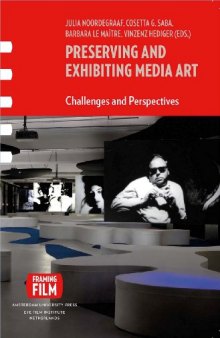 Preserving and exhibiting media art : challenges and perspectives