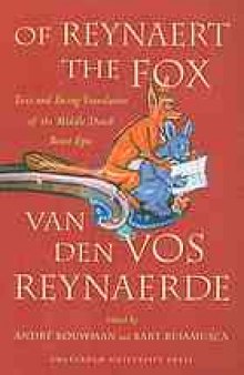 Of Reynaert the Fox : text and facing translation of the Middle Dutch beast epic Van den vos Reynaerde