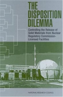 The Disposition Dilemma: Controlling the Release of Solid Materials from Nuclear Regulatory Commission-Licensed Facilities (Compass series)