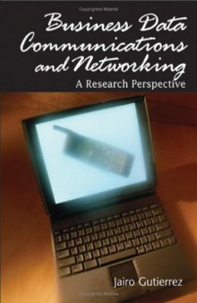 Business Data Communications and Networking: A Research Perspective (Advances in Business Data Communications and Networking Series) (Advances in Business Data Communications and Networking Series)