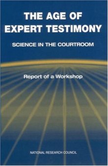 The Age of Expert Testimony: Science in the Courtroom. Report of a Workshop (Compass Series)