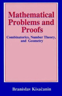 Mathematical Problems And Proofs - Combinatorics, Number Theory, and Geometry