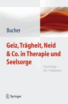 Geiz, Trägheit, Neid & Co. in Therapie und Seelsorge: Psychologie der 7 Todsünden  