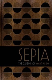 Sepia  The Cuisine of Martin Benn