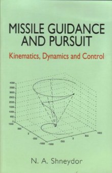 Missile Guidance and Pursuit: Kinematics, Dynamics and Control