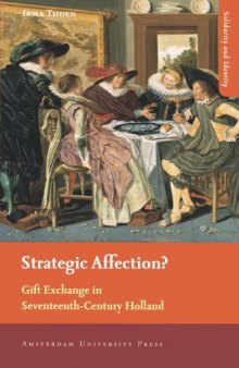 Strategic Affection?: Gift Exchange in Seventeenth-Century Holland (Amsterdam University Press - Solidarity and Identity)