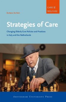 Strategies of Care: Changing Elderly Care in Italy and the Netherlands (Care & Welfare)
