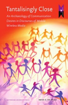 Tantalisingly Close: An Archaeology of Communication Desires in Discourses of Mobile Wireless Media