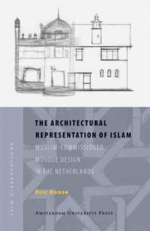 The Architectural Representation of Islam: Muslim-Commissioned Mosque Design in The Netherlands