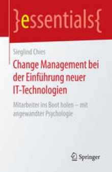 Change Management bei der Einführung neuer IT-Technologien: Mitarbeiter ins Boot holen – mit angewandter Psychologie