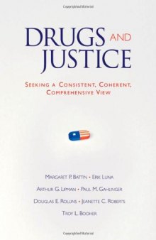 Drugs and Justice: Seeking a Consistent, Coherent, Comprehensive Views