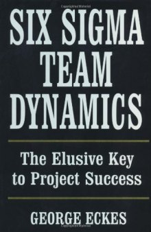 Six Sigma Team Dynamics: The Elusive Key to Project Success