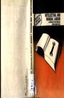 Intellectual and Manual Labour: A Critique of Epistemology (Critical social studies)