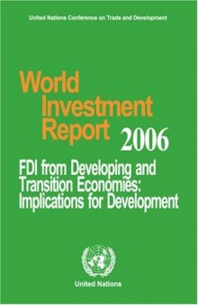 World Investment Report 2006. FDI from Developing and Transition Economies: Implications for Development
