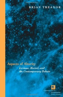 Aspects of Alterity: Levinas, Marcel, and the Contemporary Debate (Perspectives in Continental Philosophy)