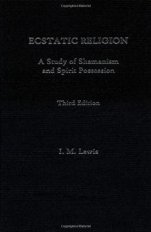 Ecstatic Religion: A Study of Shamanism and Spirit Possession