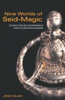 Nine Worlds of Seid-Magic: Ecstasy and Neo-Shamanism in North European Paganism