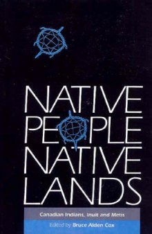 Native People, Native Lands: Canadian Indians, Inuit and Metis