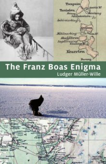 The Franz Boas enigma : Inuit, Arctic, and sciences