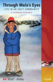 Through Mala's Eyes; Life in an Inuit Community, A Learning Resource