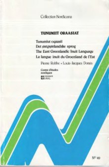 Tunumiit oraasiat: Tunumiut oqaasii, Det østgrønlandske sprog, The East Greenlandic Inuit Language, La langue inuit du Groenland de l'Est  