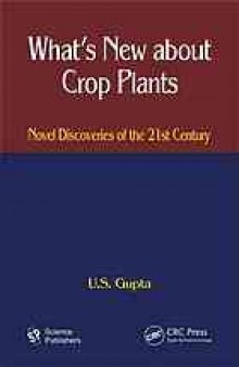 What's new about crop plants : novel discoveries of the 21st century