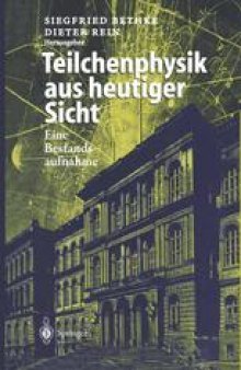 Teilchenphysik aus heutiger Sicht: Eine Bestandsaufnahme aus Anlaß des Kolloquiumstages „125 Jahre Teilchenphysik in Aachen“