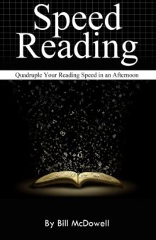 Speed Reading: Quadruple Your Reading Speed in an Afternoon.