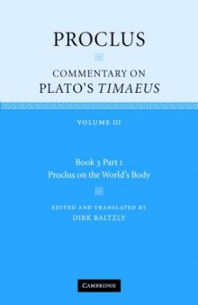 Proclus: Commentary on Plato's Timaeus: Volume 3, Book 3, Part 1, Proclus on the World's Body (Proclus: Commentary on Plato's Timaeus)