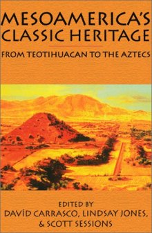 Mesoamerica's Classic Heritage: From Teotihuacan to the Aztecs 