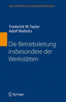 Die Betriebsleitung insbesondere der Werkstatten (Meilensteine der Nationalokonomie) (German Edition)