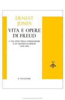 Vita e opere di Freud. Gli anni della formazione e le grandi scoperte (1856-1900)