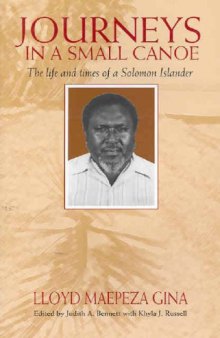 Journeys In A Small Canoe: The Life And Times Of a Solomon Islander