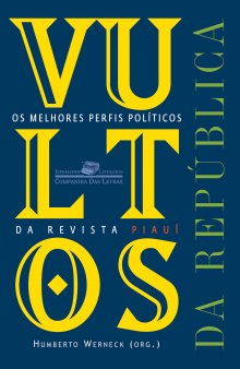 Vultos da República - Os Melhores Perfis Políticos da Revista Piauí
