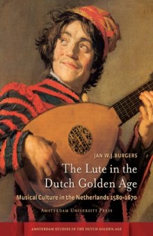 The lute in the Dutch Golden Age : musical culture in the Netherlands 1580-1670
