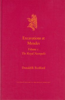 Excavations At Mendes: Volume 1. The Royal Necropolis (Culture and History of the Ancient Near East)